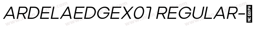 ArdelaEdgeX01 Regular字体转换